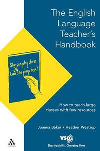 Cover image for English Language Teacher's Handbook: How to Teach Large Classes with Few Resources