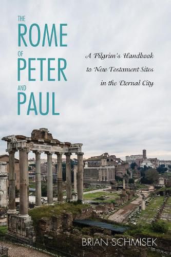 Cover image for The Rome of Peter and Paul: A Pilgrim's Handbook to New Testament Sites in the Eternal City