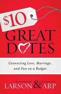 Cover image for $10 Great Dates - Connecting Love, Marriage, and Fun on a Budget