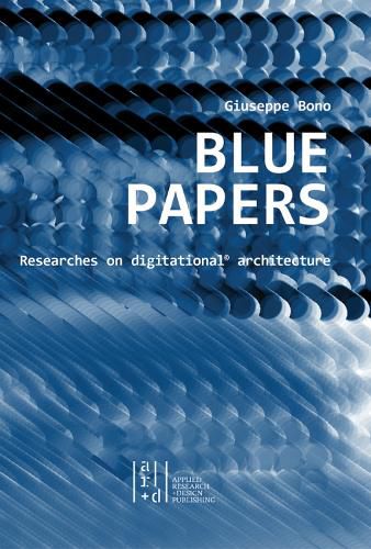 Cover image for Blue Papers: Researches on Digitational Architecture