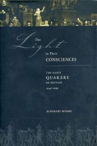 Cover image for The Light in Their Consciences: The Early Quakers in Britain, 1646-1666