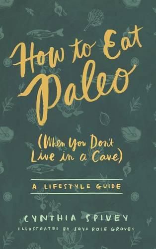 Cover image for How to Eat Paleo: (When You Don't Live in a Cave)