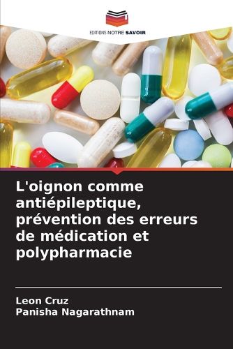 Cover image for L'oignon comme antiepileptique, prevention des erreurs de medication et polypharmacie