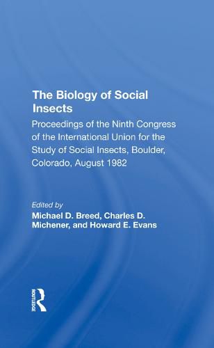 The Biology of Social Insects: Proceedings of the Ninth Congress of the International Union for the Study of Social Insects, Boulder, Colorado, August 1982