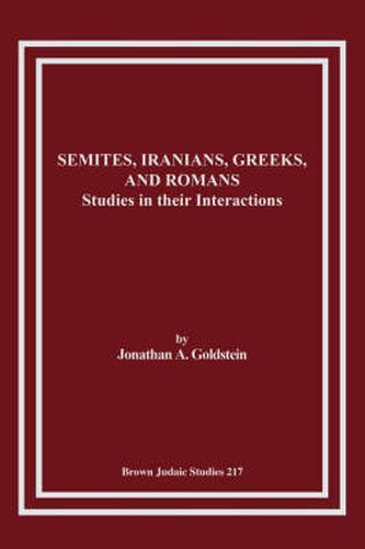 Semites, Iranians, Greeks, and Romans: Studies in Their Interactions