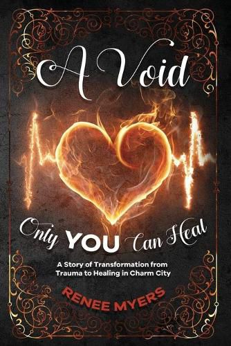 Cover image for A Void Only YOU Can Heal: A Story of Transformation from Trauma to Healing in Charm City