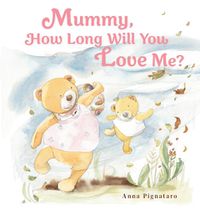 Cover image for Mummy, How Long Will You Love Me?