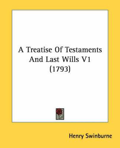 Cover image for A Treatise of Testaments and Last Wills V1 (1793)