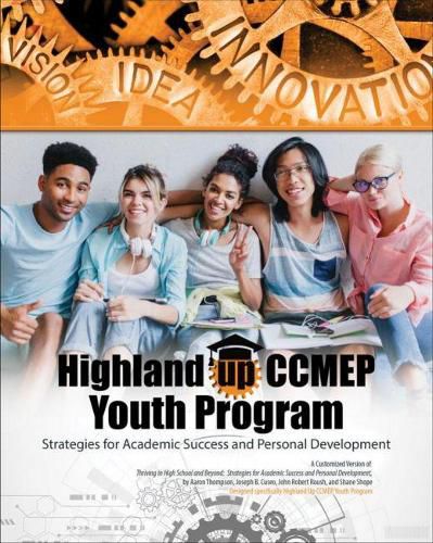 Highland Up CCMEP Youth Program: Strategies for Academic Success and Personal Development: A Customized Version of Gear Up For Success Strategies for Academic Success and Personal Development