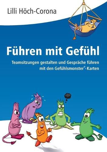 Cover image for Fuhren mit Gefuhl: Teamsitzungen gestalten und Gesprache fuhren mit den Gefuhlsmonster(R)-Karten