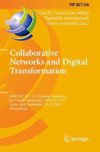 Cover image for Collaborative Networks and Digital Transformation: 20th IFIP WG 5.5 Working Conference on Virtual Enterprises, PRO-VE 2019, Turin, Italy, September 23-25, 2019, Proceedings