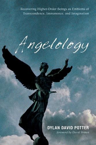 Angelology: Recovering Higher-Order Beings as Emblems of Transcendence, Immanence, and Imagination