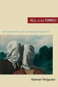 Cover image for All in the Family: On Community and Incommensurability