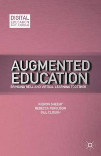 Cover image for Augmented Education: Bringing Real and Virtual Learning Together