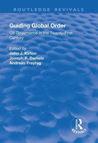 Cover image for Guiding Global Order: G8 Governance in the Twenty-First Century