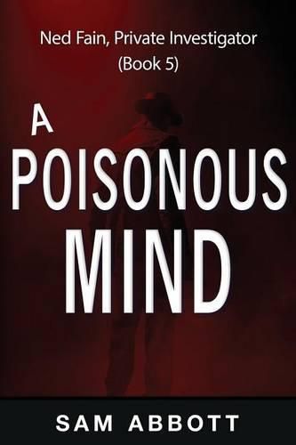 Cover image for A Poisonous Mind: Ned Fain, Private Investigator, Book 5