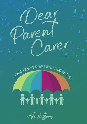 Cover image for Dear Parent Carer: Things I Know Now I Wish I Knew Then