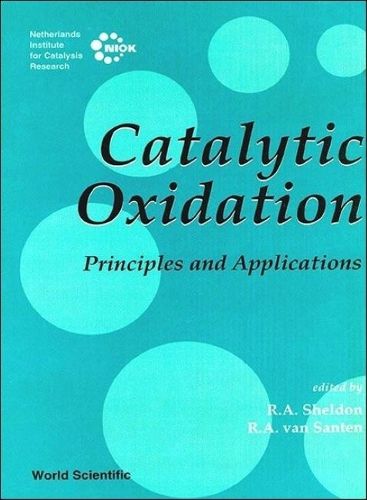 Cover image for Catalytic Oxidation: Principles And Applications - A Course Of The Netherlands Institute For Catalysis Research (Niok)