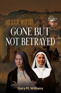 Cover image for Gone But Not Betrayed