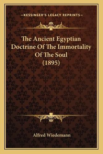 Cover image for The Ancient Egyptian Doctrine of the Immortality of the Soul (1895)