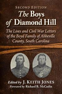 Cover image for The Boys of Diamond Hill: The Lives and Civil War Letters of the Boyd Family of Abbeville County, South Carolina