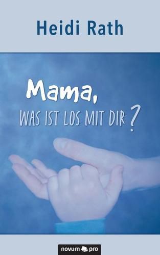 Cover image for Mama, was ist los mit Dir?