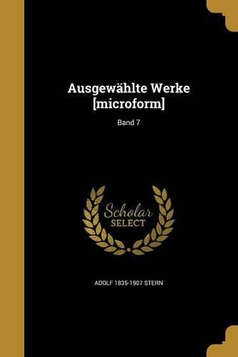 Cover image for Ausgewahlte Werke [Microform]; Band 7