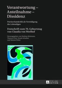 Cover image for Verantwortung - Anteilnahme - Dissidenz: Patriarchatskritik als Verteidigung des Lebendigen- Festschrift zum 70. Geburtstag von Claudia von Werlhof