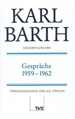 Karl Barth Gesamtausgabe: Band 25: Gesprache 1959-1962