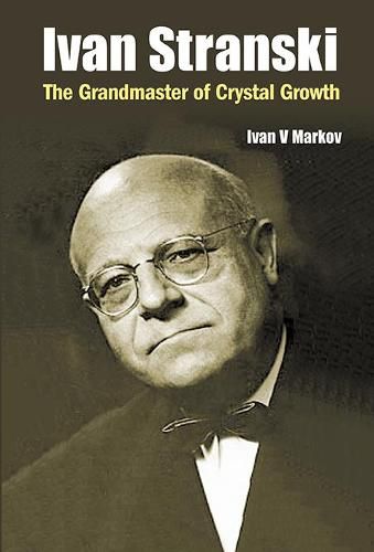 Cover image for Ivan Stranski: The Grandmaster Of Crystal Growth