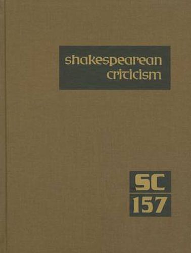 Shakespearean Criticism: Criticism of William Shakespeare's Plays and Poetry, from the First Published Appraisals to Current Evaluations