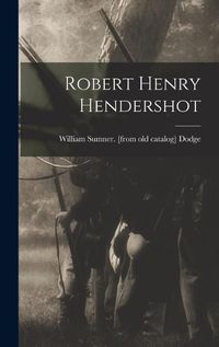 Cover image for Robert Henry Hendershot