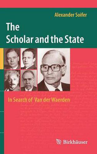 Cover image for The Scholar and the State: In Search of Van der Waerden