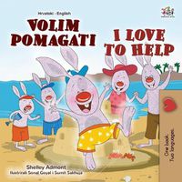 Cover image for I Love to Help (Croatian English Bilingual Book for Kids)