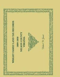 Cover image for Wright Family Land Tax Lists, 1809 to 1850, Nelson County, Virginia