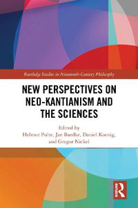 Cover image for New Perspectives on Neo-Kantianism and the Sciences