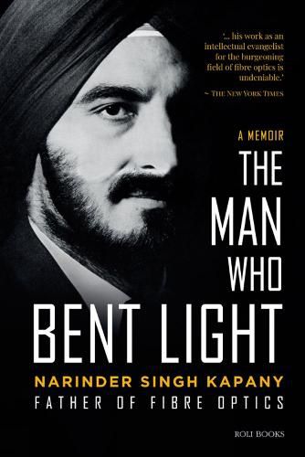 Cover image for The Man Who Bent Light: Father of Fibre Optics