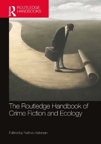 Cover image for The Routledge Handbook of Crime Fiction and Ecology