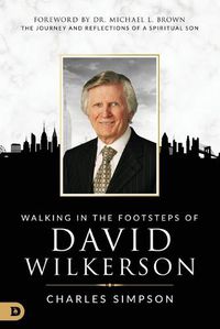 Cover image for Walking in the Footsteps of David Wilkerson