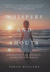 Cover image for Whispers and Shouts: Embracing the Journey, Enjoying the Dance