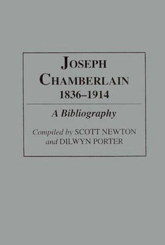 Joseph Chamberlain, 1836-1914: A Bibliography