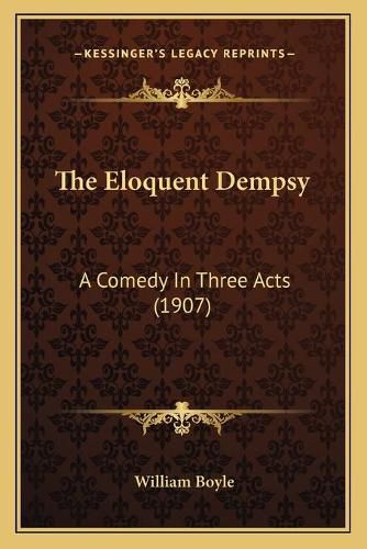 The Eloquent Dempsy: A Comedy in Three Acts (1907)