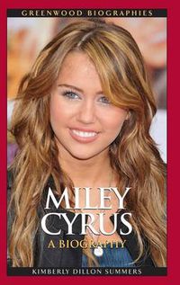 Cover image for Miley Cyrus: A Biography