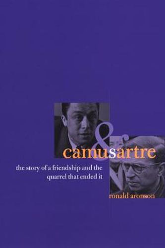 Cover image for Camus and Sartre: The Story of a Friendship and the Quarrel That Ended it