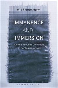Cover image for Immanence and Immersion: On the Acoustic Condition in Contemporary Art