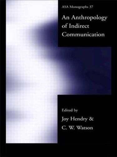 Cover image for An Anthropology of Indirect Communication