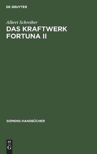 Cover image for Das Kraftwerk Fortuna II: Monographie Eines Dampfkraftwerks in System Darstellung