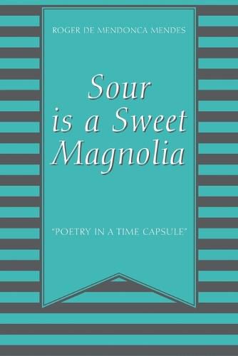 Sour Is a Sweet Magnolia: Poetry in a time capsule