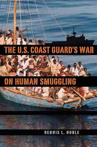 Cover image for The U. S. Coast Guard's War on Human Smuggling