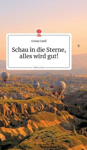 Cover image for Schau in die Sterne, alles wird gut! Life is a Story - story.one